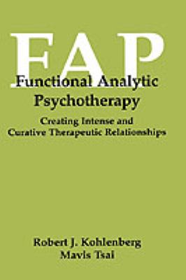 Functional Analytic Psychotherapy : Creating Intense and Curative Therapeutic Relationships