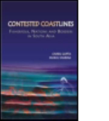 Contested Coastlines : Fisherfolk, Nations and Borders in South Asia