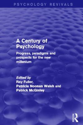 A Century of Psychology : Progress, Paradigms and Prospects for the New Millennium