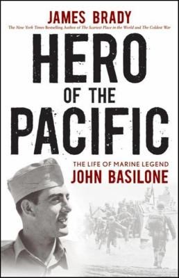 Hero of the Pacific : The Life of Marine Legend John Basilone