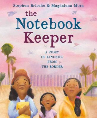 The Notebook Keeper : A Story of Kindness from the Border