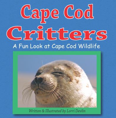 Cape Cod Critters : A Fun Look at Cape Cod Wildlife