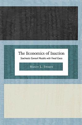The Economics of Inaction : Stochastic Control Models with Fixed Costs