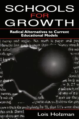 Schools for Growth : Radical Alternatives to Current Education Models