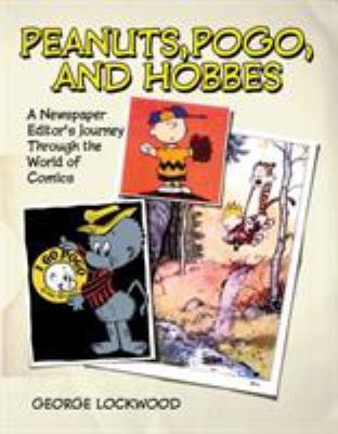 Peanuts, Pogo, and Hobbes : A Newspaper Editor's Journey Through the World of Comics