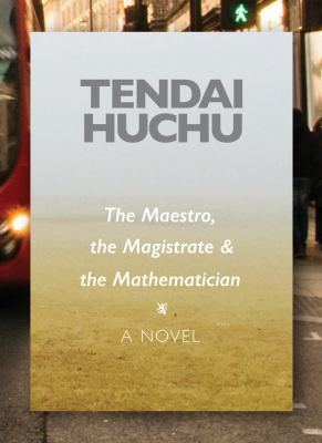 The Maestro, the Magistrate and the Mathematician : A Novel