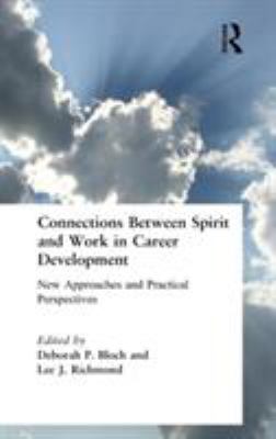 Connections Between Spirit and Work in Career Development : New Approaches and Practical Perspectives