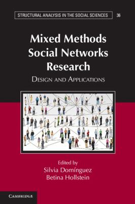 Mixed Methods Social Networks Research : Designs and Applications