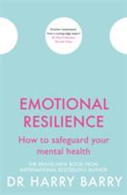 Emotional Resilience : How to Safeguard Your Mental Health