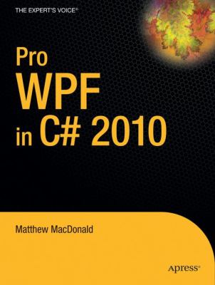 Pro WPF in C# 2010 : Windows Presentation Foundation in .NET 4