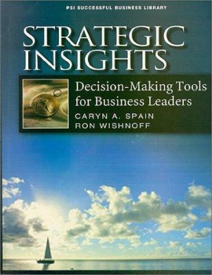 Strategic Insights : Decision-Making Tools for Business Leaders