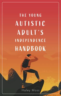 The Young Autistic Adult's Independence Survival Guide