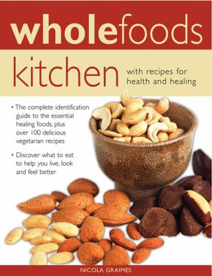 Wholefoods Kitchen : With Recipes for Health and Healing