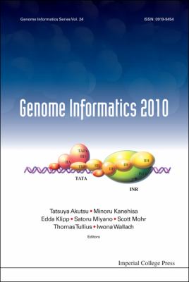 Genome Informatics 2010 : Genome Informatics Series - Proceedings of the 10th Annual International Workshop on Bioinformatics and Systems Biology (IBSB 2010)