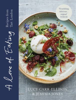 A Love of Eating : Recipes from Tart London