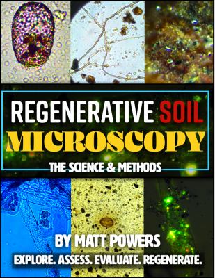 Regenerative Soil Microscopy : The Science & Methods