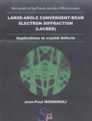Large-Angle Convergent-Beam Electron Diffraction Applications to Crystal Defects