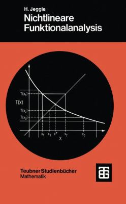Nichtlineare Funktionalanalysis : Existenz Von Lösungen Nichtlinearer Gleichungen: Mit 52 Übungsaufgaben U. Zahlr. Beispielen