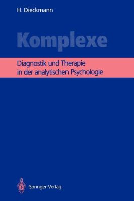 Komplexe : Diagnostik und Therapie in der Analytischen Psychologie
