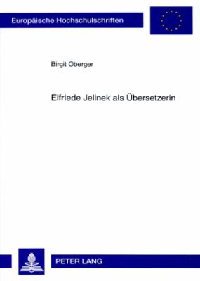Elfriede Jelinek Als Uebersetzerin : Eine Einfuehrung