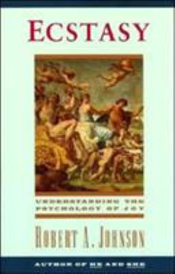 Ecstasy : Understanding the Psychology of Joy