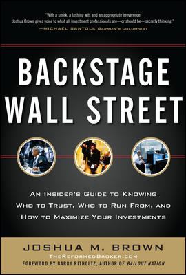 Backstage Wall Street: an Insider's Guide to Knowing Who to Trust, Who to Run from, and How to Maximize Your Investments