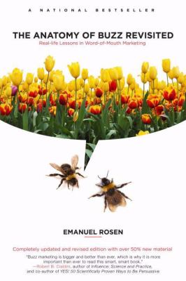 The Anatomy of Buzz Revisited : Real-Life Lessons in Word-of-Mouth Marketing