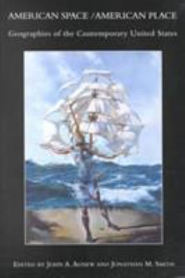 American Space/American Place : Geographies of the Contemporary United States