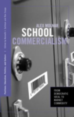 School Commercialism : From Democratic Ideal to Market Commodity
