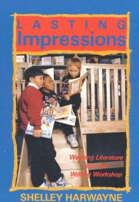 Lasting Impressions : Weaving Literature into the Writing Workshop