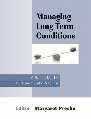 Managing Long Term Conditions : A Social Model for Community Practice