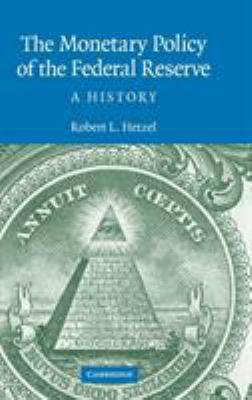The Monetary Policy of the Federal Reserve : A History