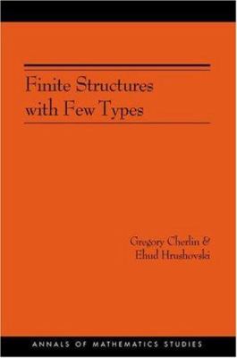 Finite Structures with Few Types. (AM-152), Volume 152