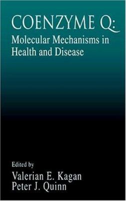 Coenzyme Q : Molecular Mechanisms in Health and Disease
