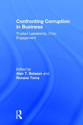 Confronting Corruption in Business : Trusted Leadership, Civic Engagement