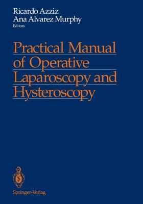 Practical Manual of Operative Laparoscopy and Hysteroscopy