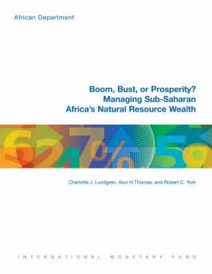 Boom, Bust or Prosperity? : Managing Sub-Saharan Africa's Natural Resource Wealth