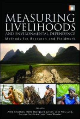 Measuring Livelihoods and Environmental Dependence : Methods for Research and Fieldwork
