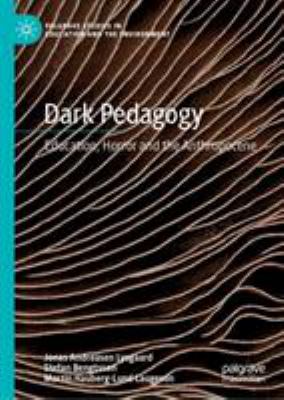 Dark Pedagogy : Education, Horror and the Anthropocene