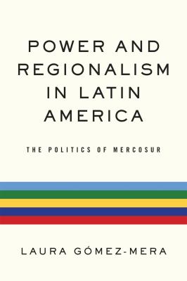 Power and Regionalism in Latin America : The Politics of Mercosur