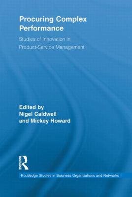 Procuring Complex Performance : Studies of Innovation in Product-Service Management