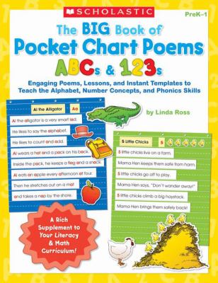 Big Book of Pocket Chart Poems - ABCs and 123s : Engaging Poems, Lessons, and Instant Templates to Teach the Alphabet, Number Concepts, and Phonics Skills