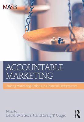 Accountable Marketing : Linking Marketing Actions to Financial Performance