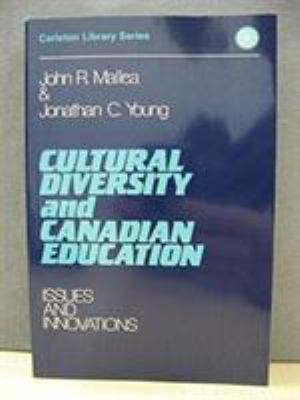 Cultural Diversity and Canadian Education : Issues and Innovations