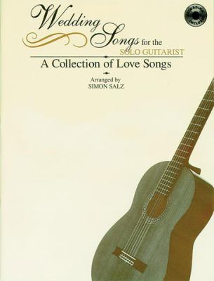 Wedding Songs for the Solo Guitarist : A Collection of Love Songs