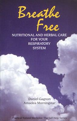 Breathe Free : Nutritional and Herbal Care for Your Respiratory System