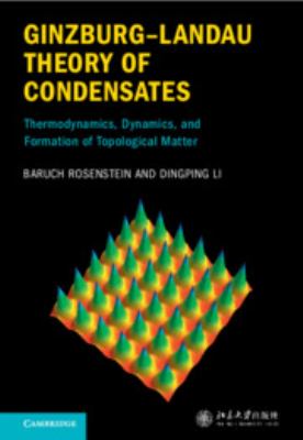 Ginzburg-Landau Theory of Condensates : Thermodynamics, Dynamics and Formation of Topological Matter