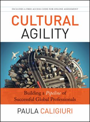 Cultural Agility : Building a Pipeline of Successful Global Professionals