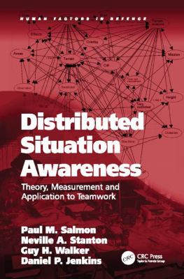 Distributed Situation Awareness : Theory, Measurement and Application to Teamwork