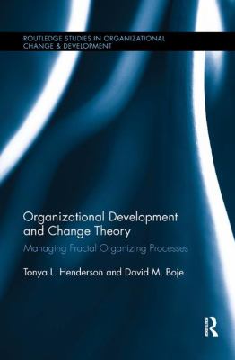 Organizational Development and Change Theory : Managing Fractal Organizing Processes